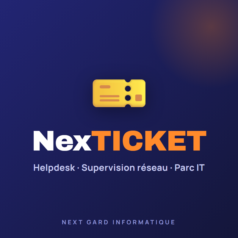NexTICKET — Helpdesk, supervision réseau & parc informatique